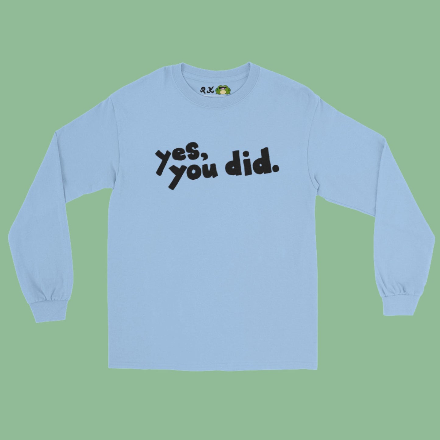 yes, you did. (long sleeve shirt)